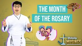 The Month of October, the Month of the Rosary | Br. Joseph Vuong C.Ss.R