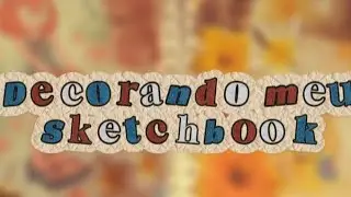 Decorando meu Sketchbook ( sendo artista digital) 