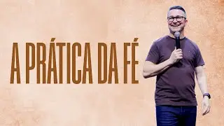 A PR&Aacute;TICA DA F&Eacute; l PR.RONY CARRIJO l LAGOINHA FORTALEZA