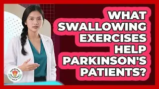 What Swallowing Exercises Help Parkinson's Patients?