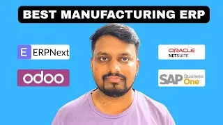 Best ERP Software for Manufacturing in 2025 | ERPNext vs Odoo vs Oracle NetSuite vs SAP Business One