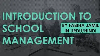 What is School Management/Characteristics and Responsibilities/In Urdu/Hindi