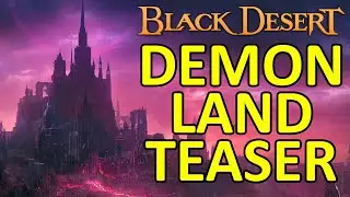 EDANIA (DEMON LAND) TEASER, UPCOMING LAST REGION of Black Desert (BLACK DESERT ONLINE) BDO