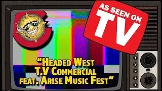 2015 Headed West T.V Commercial feat. Arise Music Fest