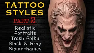 All Tattoo Styles Explained | Part 2 | Biomechanical, Organic, Realistic, Thrash Polka, Portraits