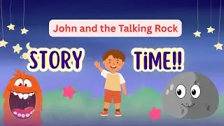 John and the Talking Rock |  A Lesson on Listening for Kids | Kids Story