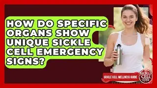 How Do Specific Organs Show Unique Sickle Cell Emergency Signs? - Sickle Cell Wellness Guide