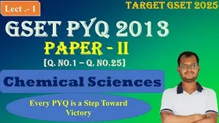 GSET 2013 | Chemical Science Paper 2 | Part-1 | 100% Solved PYQ Paper | Crack GSET Exam | #gset