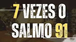 SALMOS 91 7 VEZES PARA PROTEÇÃO FAÇA SEU PEDIDO DE ORAÇÃO