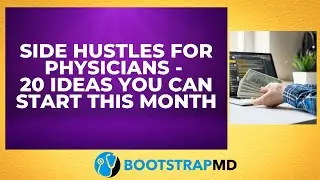 Side Hustles for Physicians - 20 Ideas You Can Start This Month