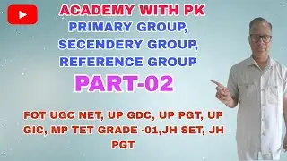 PRIMARY GROUP, SECONDARY GROUP, REFERENCE GROUP #UGC NET#UPGDC#UP GIC#UP PGT#MP TET GRADE -01#JH SET