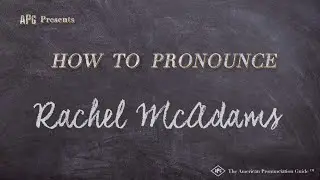 How to Pronounce Rachel McAdams (Real Life Examples!)