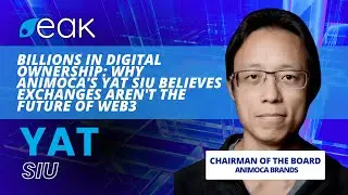 Billions in Digital Ownership: Why Animoca's Yat Siu Believes Exchanges Aren't the Future of Web3
