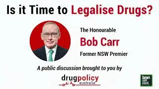 Lessons from the first safe injecting room in Australia | Speech by Hon. Bob Carr @ Legalise Forum