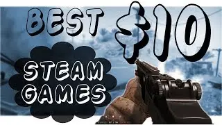 BEST STEAM GAMES UNDER $10! │ Best Cheap Steam Games