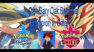 Pokemon Shield: Can Gary Oak Become the Champion of Galar