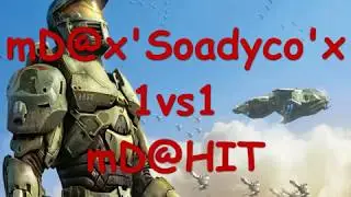 mD@xxSoadycoxx 1vs1 mD@HIT * HALO CE *