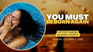 VHAC Sunday Service October 9, 2022 - You must be born again: By Tl. Ntxoov Roog Hawj