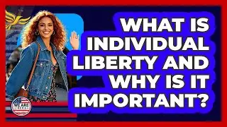 What Is Individual Liberty And Why Is It Important? - We Are Liberal