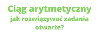 Ciąg arytmetyczny - zadania otwarte
