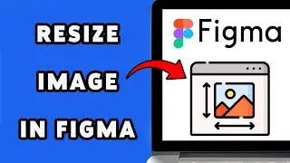 How To Resize Image In Figma | Scale Your Object On Figma 2025