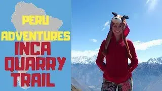 PERU ADVENTURES: Inca Quarry Trail Hike!
