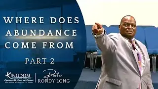 Where Does The Abundance Come From pt 2 | Pastor Rondy