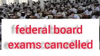 federal board exams cancelled | news