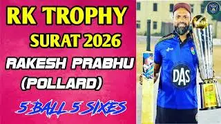 Rakesh Prabhu (Pollard) || 5 Ball 5 Sixes|| RK Trophy Surat 2026 ||