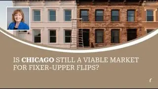 Is Chicago Still a Viable Market for Fixer-Upper Flips?