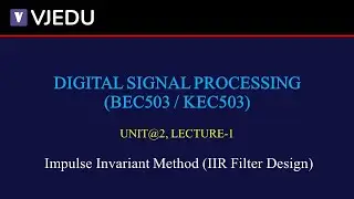 U2_L1 | Impulse Invariant Method (IIR Filter Design) | DSP (BEC503/KEC503) | Hindi