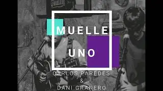 Carlos Paredes y Dani Granero - MUELLE UNO