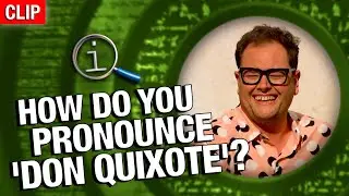 How Do You Pronounce 'Don Quixote'? | QI