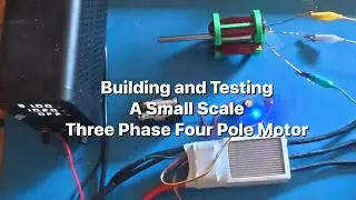 Building and Testing a Small Scale Three Phase Motor