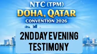 2026 | NTC (TPM) | Doha Qatar | Convention | 2nd day evening testimony #tpm 