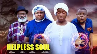 HELPLESS SOUL (FULL MOVIE) ENOCK DARKO,TCHARLS OZURUIGBO, NANCY DESMOND Latest 2025 Nigerian Movie