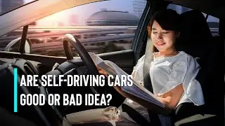 Self-Driving Cars: Good or Bad Idea?