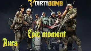 Dirty Bomb Aura Epic moment
