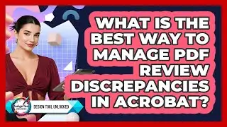 What Is The Best Way To Manage PDF Review Discrepancies In Acrobat? - Design Tool Unlocked
