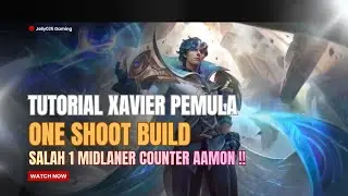 TUTORIAL XAVIER BAGI PEMULA, MIDLANER COUNTER AAMON || ONE SHOT BUILD 🔥 || Gameplay Xavier