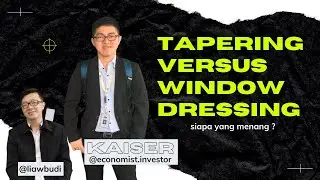 Tapering The Fed vs Window Dressing, Siapa Yang Menang ?