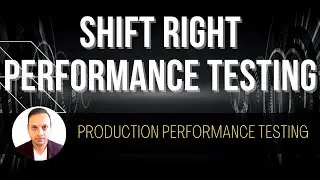 Shift Right (Production) Performance Testing