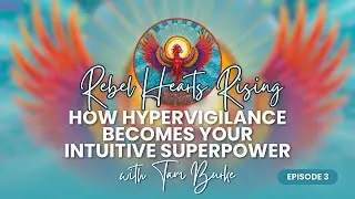 03: How Hypervigilance Becomes Your Intuitive Superpower