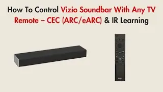 How To Control Vizio Soundbar With Any TV Remote &ndash; CEC (ARC/eARC) & IR Learning