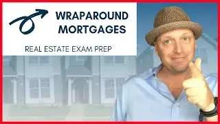 Wraparound Mortgages | Real Estate Exam Prep Key Concepts