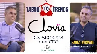 From Taboo to Trend: Clovia&rsquo;s CX Secrets (CX podcast with Pankaj Vermani, Founder and CEO Clovia)