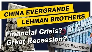 China Evergrande VS Lehman Brothers! Another Financial Crisis or Great Recession?