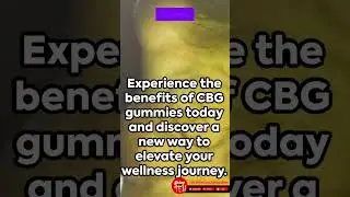 Part8 Exploring the Benefits of CBG Gummies#shorts #shortvideo #shortsfeed