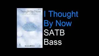 I Thought By Now SATB Bass