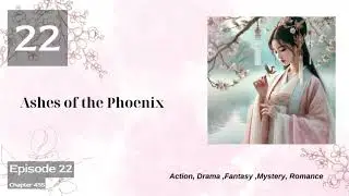 Ashes of the Phoenix   Episode 22 Audio   Sword Dance in the Vast Sky Audiobook